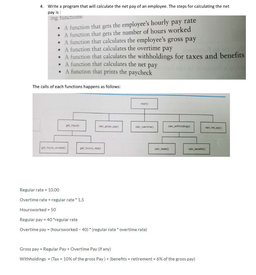 PYTHON please! 4. Write a program that will calculate the net pay
