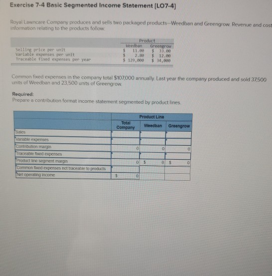  Exercise 7.4 Basic Segmented Income Statement (L07-4) Royal Lawncare Company produces