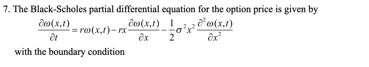  7. The Black-Scholes partial differential equation for the option price is