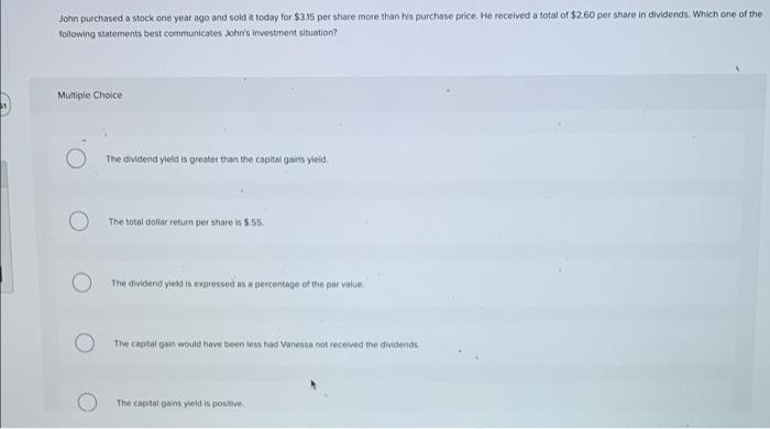 a bond price (all other variables remain the same)? Multiple Choice The