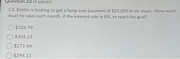  Question 22 (4 points) C5: Emilio is looking to get a