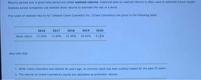 Returns over a given time period are called realized returns. Historical data