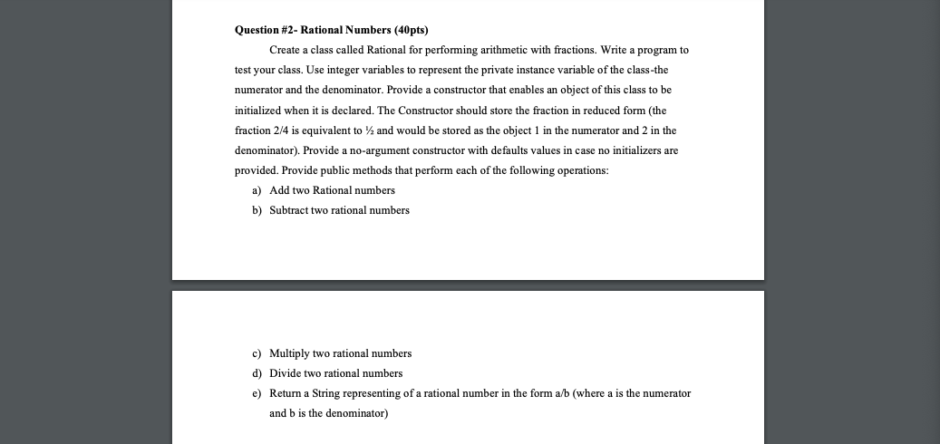 Please use Java langauge!! Question #2- Rational Numbers (40pts) Create a class