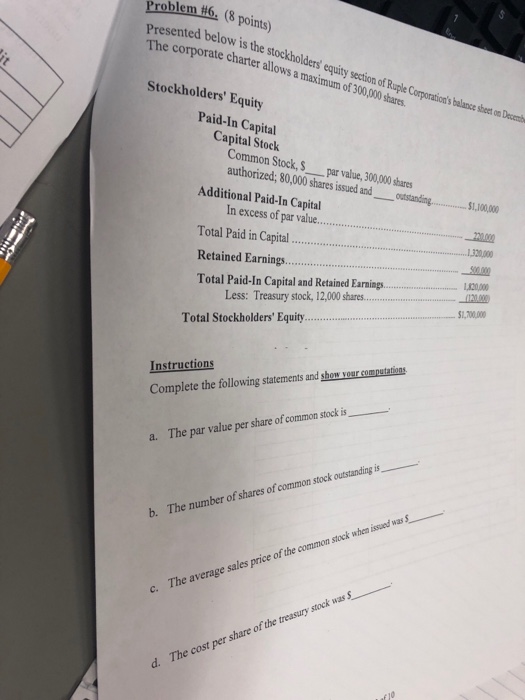  Problem#h, (8 points) Dresented below is the stockholder' equity section of