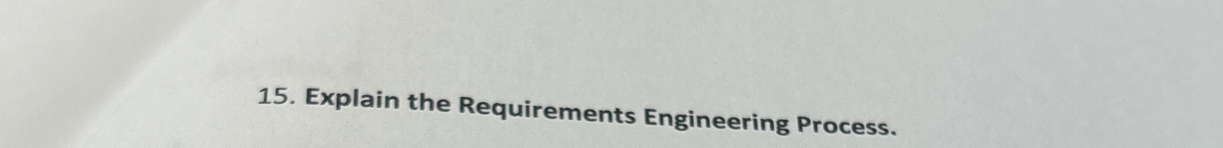  Explain the Requirements Engineering Process. 