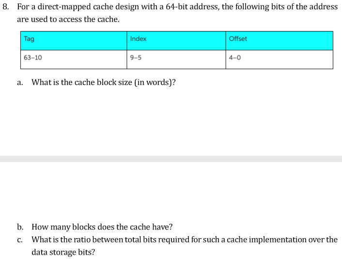  8. For a direct-mapped cache design with a 64-bit address, the