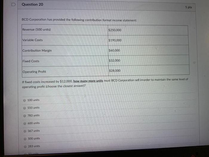  D Question 20 1 pts BCD Corporation has provided the following