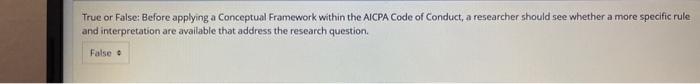 help asp True or False: Before applying a Conceptual Framework within the