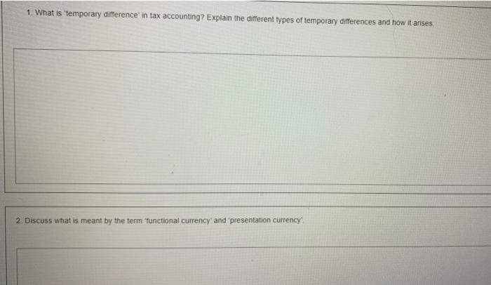  1. What is 'temporary difference' in tax accounting? Explain the different