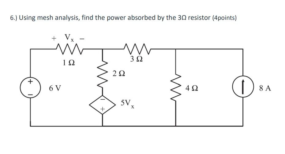  6.) Using mesh analysis, find the power absorbed by the 3
