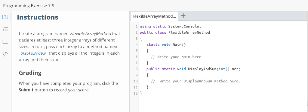 C# Please. Programming Exercise 7-9 | Instructions FlexibleArrayMethod. 1 using static Systen.Consolei
