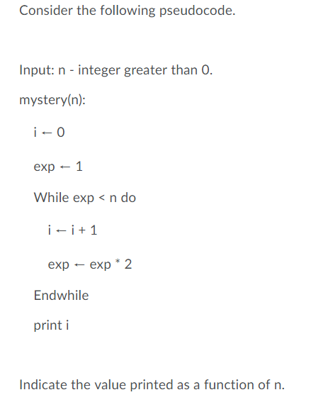 Consider the following pseudocode. Input: n - integer greater than 0.
