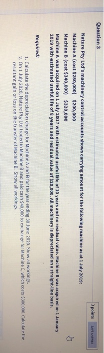  SAVE ANSWER Question 3 3 points Nature Pty Ltd's machinery control