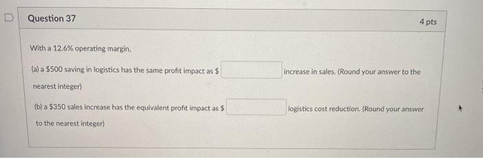  Question 37 4 pts With a 12.6% operating margin, (a) a