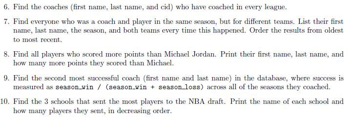 Write the SQL for the following: Table: Schema: 6. Find the coaches