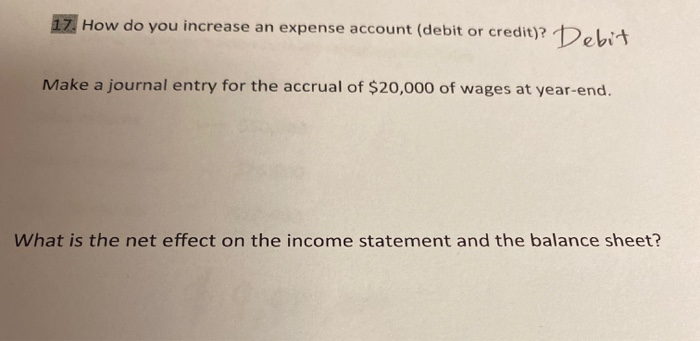  17. How do you increase an expense account (debit or credit)?