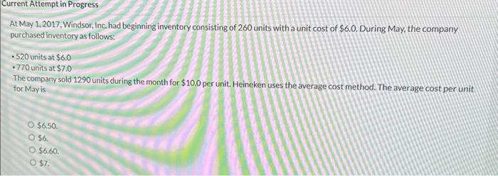  At May 1, 2017. Windsor, Inc had beginning inventory consisting of
