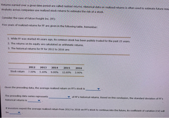  Returns earned over a given time period are called realized returns.