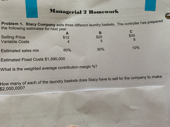  Managerial 2 Homework Problem 1. Stacy Company sells three different laundry
