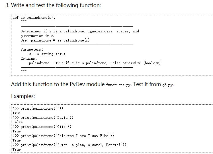  3. Write and test the following function def is palindrome (s):