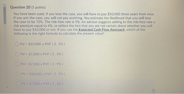  Question 20 (5 points) You have been sued. If you lose