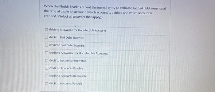  When the Florida Marlins record the journal entry to estimate for