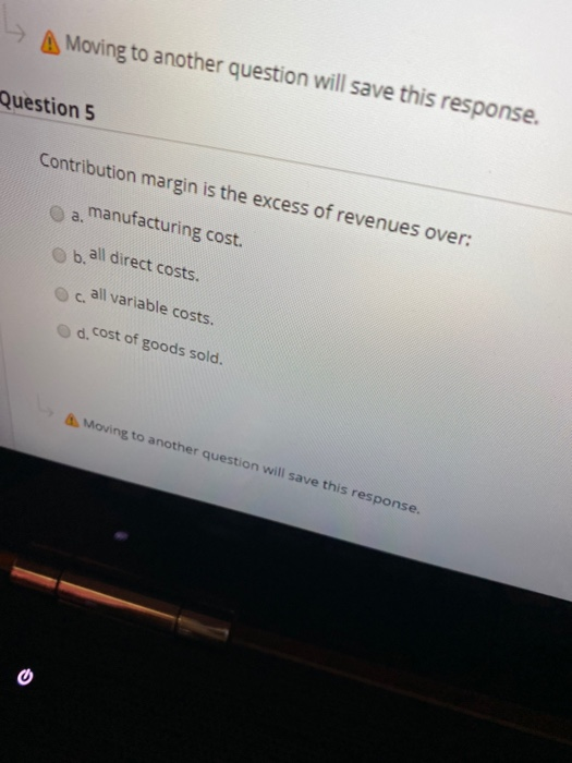  > A Moving to another question will save this response. Question