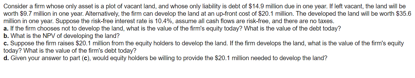 Consider a firm whose only asset is a plot of vacant