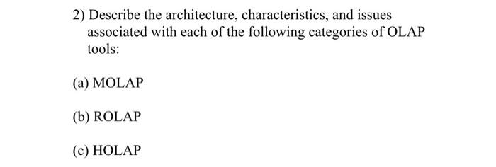  2) Describe the architecture, characteristics, and issues associated with each of