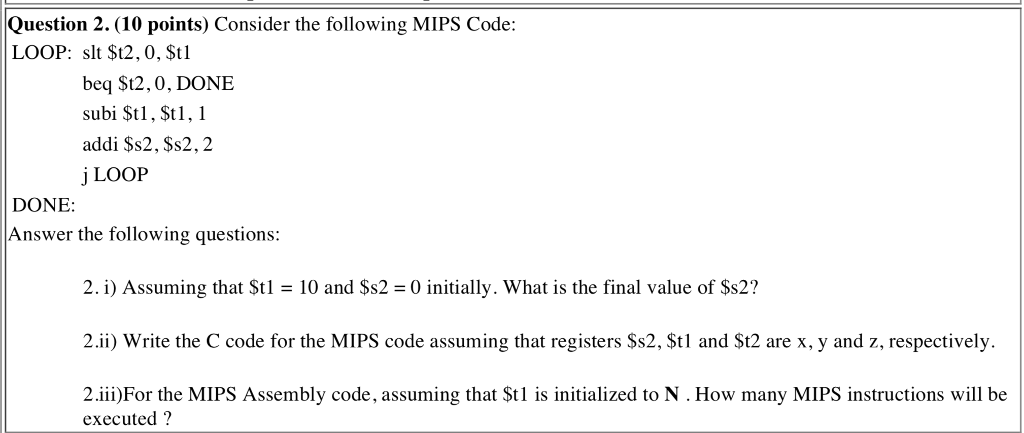  Question 2. (10 points) Consider the following MIPS Code: LOOP: slt