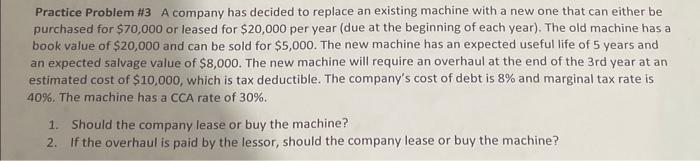  Practice Problem \#3 A company has decided to replace an existing