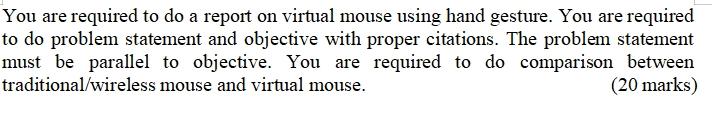  You are required to do a report on virtual mouse using