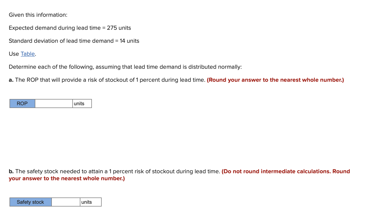Given this information: Expected demand during lead time =275 units Standard