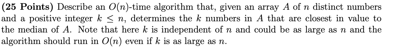  (25 Points) Describe an O(n)-time algorithm that, given an array A