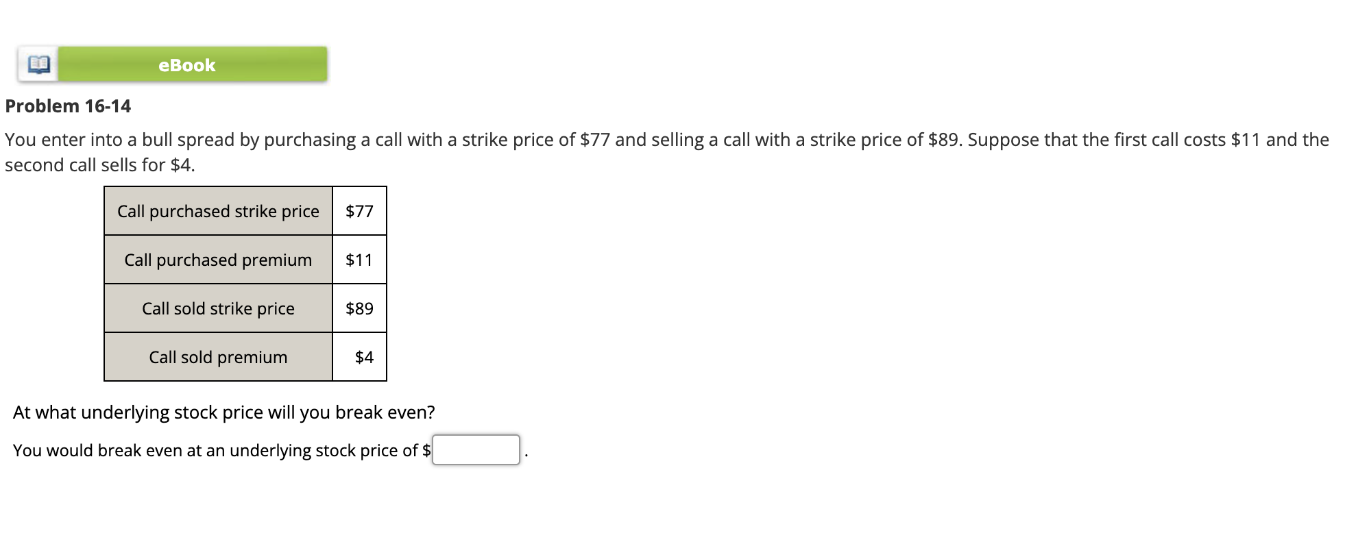  Problem 16-14 You enter into a bull spread by purchasing a