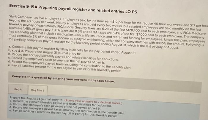 Please answer the incorrect answers Exercise 9-19A Preparing payroll register and related