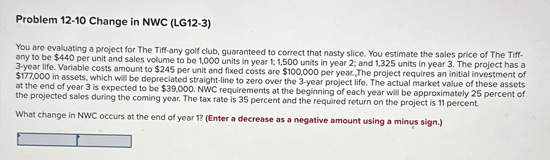  Problem 12-10 Change in NWC (LG12-3) You are evaluating a project
