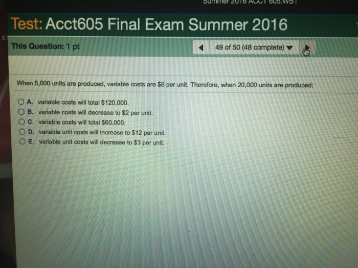  When 5,000 units are produced, variable costs are $6 per unit.