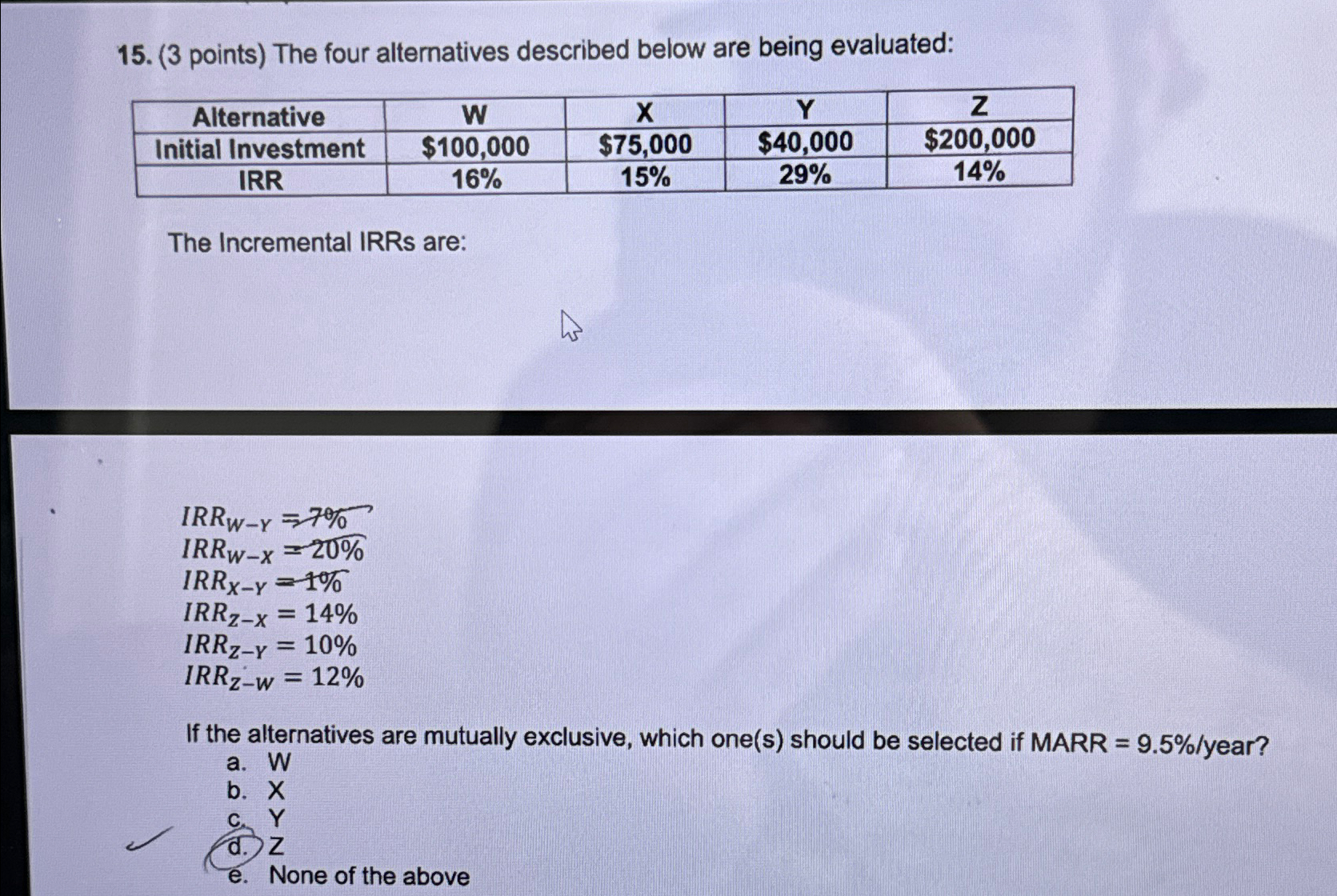  (3 points) The four alternatives described below are being evaluated: \table[[Alternative,W,X,Y,Z],[Initial