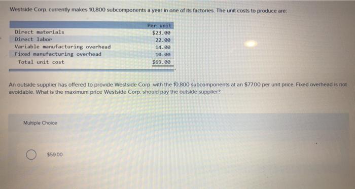  Westside Corp. currently makes 10,800 subcomponents a year in one of