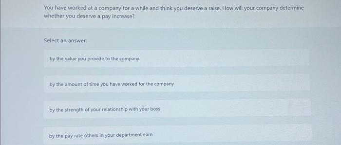  You have worked at a company for a while and think