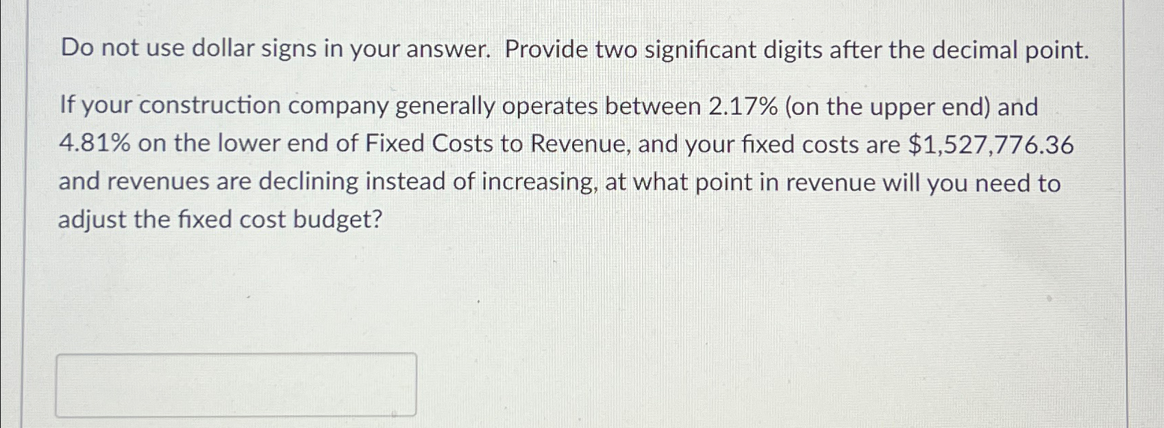  Do not use dollar signs in your answer. Provide two significant
