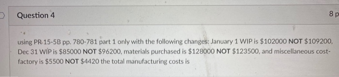  Question 4 8p using PR 15-5B pp. 780-781 part 1 only