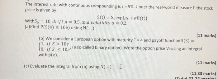  The interest rate with continuous compounding is r = 5%. Under
