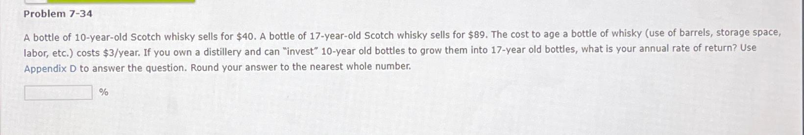  Problem 7-34 A bottle of 10-year-old Scotch whisky sells for $40.