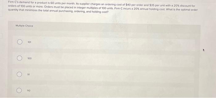  Firm C's demand for a product is 60 units per month.