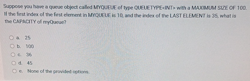  Suppose you have a queue object called MYQUEUE of type QUEUETYPE