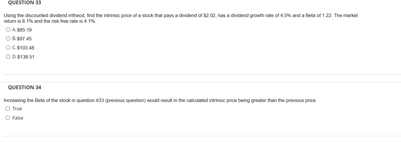  QUESTION 33 Using the discounted dividend mtheod, find the intrinsic price