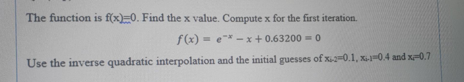  The function is f(x)=0. Find the x value. Compute x for