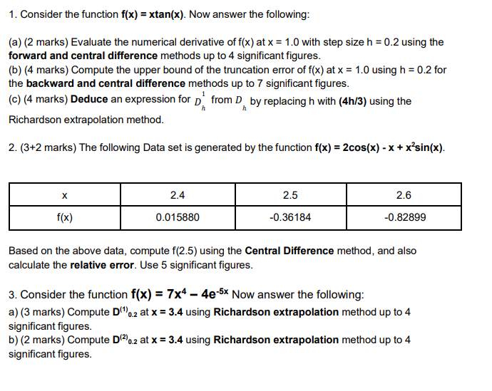  Consider the function f(x)=xtan(x). Now answer the following: (a)(2 marks) Evaluate